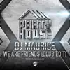 DJ Maurice - We Are Your Friends (Club Edit) - Single